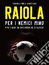 Raiola. Per i nemici Mino. Affari e segreti del super procuratore dei calciatori. E-book. Formato EPUB ebook di Giovanni Chianelli