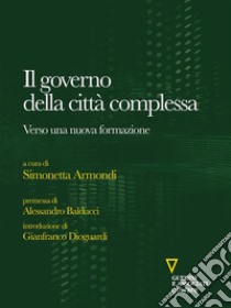 Il governo della città complessa. Verso una nuova formazione . E-book. Formato EPUB ebook di Simonetta Armondi