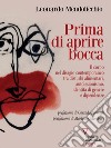 Prima di aprire bocca. Il corpo nel disagio contemporaneo tra disturbi alimentari, autolesionismo, identità di genere e dipendenze. E-book. Formato EPUB ebook di Leonardo Mendolicchio