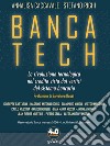 Banca tech. La rivoluzione tecnologica nel credito vista dai vertici del sistema bancario. E-book. Formato EPUB ebook