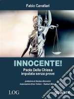 Innocente! Paola Della Chiesa imputata senza prove. E-book. Formato EPUB ebook