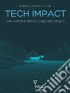 Tech impact. Luci e ombre dello sviluppo tecnologico. E-book. Formato EPUB ebook di Gianmarco Montanari