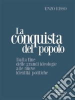 La conquista del popolo. Dalla fine delle grandi ideologie alle nuove identità politiche. E-book. Formato Mobipocket ebook