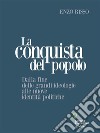 La conquista del popolo. Dalla fine delle grandi ideologie alle nuove identità politiche. E-book. Formato EPUB ebook di Enzo Risso