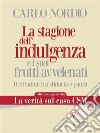 La stagione dell’indulgenza e i suoi frutti avvelenati. Il cittadino tra sfiducia e pauraEdizione aggiornata con &quot;La verità sul caso CSM&quot;. E-book. Formato Mobipocket ebook