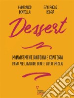 Dessert. Management, dintorni e contorni. Menu per lavorare bene e vivere meglio. E-book. Formato EPUB