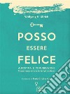 Posso essere felice. Autostima e comunicazione. L’esperienza umana in tempi moderni. E-book. Formato EPUB ebook di Wolfgang H. Ullrich