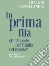 In prima fila. Quale posto per l’Italia nel mondo?. E-book. Formato Mobipocket ebook