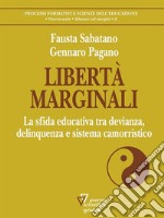 Libertà marginali. La sfida educativa tra devianza, delinquenza e sistema camorristico. E-book. Formato Mobipocket ebook