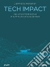 Tech Impact. The lights and shadows of technological development. E-book. Formato Mobipocket ebook di Gianmarco Montanari