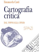 Cartografia critica. Dal topos alla chora. E-book. Formato EPUB ebook