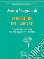 COSTRUIRE INCLUSIONE. Progettazione Universale e risorse digitali per la didattica. E-book. Formato EPUB ebook