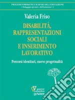 Disabilità, rappresentazioni sociali e inserimento lavorativo. Percorsi identitari, nuove progettualità. E-book. Formato EPUB ebook