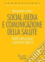 Social media e comunicazione della salute. Profili istituzionali e pratiche digitali. E-book. Formato EPUB ebook