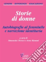 Storie di donne. Autobiografie al femminile e narrazione identitaria. E-book. Formato EPUB ebook