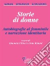 Storie di donne. Autobiografie al femminile e narrazione identitaria. E-book. Formato EPUB ebook