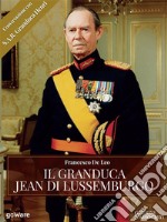 Il Granduca Jean di Lussemburgo. E-book. Formato Mobipocket