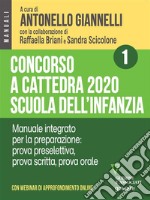 Concorso a cattedra 2020 Scuola dell’infanzia - Volume 1. Manuale integrato per la preparazione: prova preselettiva, prova scritta, prova orale. Con webinar online. E-book. Formato EPUB ebook