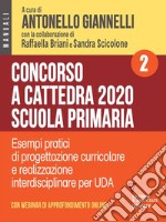 Concorso a cattedra 2020. Scuola primaria – Volume 2. Esercizi pratici di progettazione curriculare e realizzazione interdisciplinare per UDA. E-book. Formato Mobipocket ebook