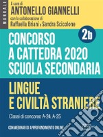 Concorso a cattedra 2020. Scuola secondaria – Vol. 2b. Lingue e civiltà straniere. Classi di concorso A-24, A-25. E-book. Formato EPUB ebook