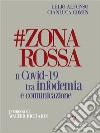 #ZONAROSSA. Il Covid-19 tra infodemia e comunicazione. E-book. Formato EPUB ebook