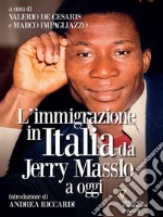 L’immigrazione in Italia da Jerry Masslo a oggi?. E-book. Formato Mobipocket ebook