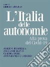 L’italia delle autonomie. Alla prova del Covid-19. E-book. Formato Mobipocket ebook di a cura di Giorgio Arfaras