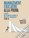 Management educativo alla prova. Lezioni  dai dirigenti scolastici  durante l’emergenza  COVID-19. E-book. Formato EPUB ebook di a cura di Tommaso Agasisti