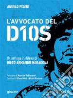 L’avvocato del Dios. Un’arringa in difesa di Diego Armando Maradona. E-book. Formato EPUB ebook