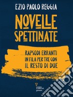 Novelle spettinate. Rapsodi erranti in fila per tre con il resto di due. E-book. Formato EPUB ebook