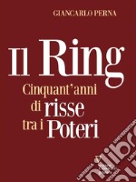 Il Ring. Cinquant’anni di risse tra i poteri. E-book. Formato EPUB ebook