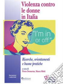 Violenza contro le donne in Italia. Ricerche, orientamenti e buone pratiche. E-book. Formato EPUB ebook di Pietro Demurtas