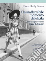 Un inafferrabile momento di felicità. Eros e sopravvivenza in Isaac B. Singer. E-book. Formato EPUB ebook