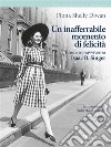 Un inafferrabile momento di felicità. Eros e sopravvivenza in Isaac B. Singer. E-book. Formato EPUB ebook di Fiona Shelly Diwan