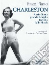 Charleston. Storia di una grande famiglia travolta dalla Shoah. E-book. Formato EPUB ebook di Enzo Fiano