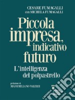 Piccola impresa, indicativo futuro. L’intelligenza del polpastrello. E-book. Formato EPUB ebook