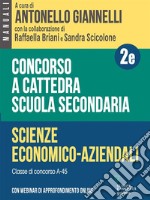 Concorso a cattedra Scuola secondaria - Vol. 2e. Scienze economico-aziendali. Classe di concorso A-45. Con webinar di approfondimento online. E-book. Formato EPUB ebook