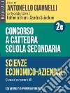 Concorso a cattedra Scuola secondaria - Vol. 2e. Scienze economico-aziendali. Classe di concorso A-45. Con webinar di approfondimento online. E-book. Formato EPUB ebook di a cura di Antonello Giannelli