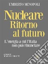Nucleare. Ritorno al futuro. L’energia a cui l’Italia non può rinunciare. E-book. Formato EPUB ebook