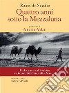 Quattro anni sotto la mezzaluna. E-book. Formato EPUB ebook di Rafael de Nogales