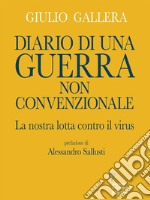 Diario di una guerra non convenzionale. La nostra lotta contro il virus. E-book. Formato EPUB ebook