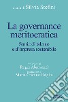 La governance meritocraticaStorie di talento e di impresa sostenibile. E-book. Formato EPUB ebook