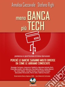 Meno banca più techPerché le banche saranno molto diverse da come le abbiamo conosciute. E-book. Formato EPUB ebook di Annalisa Caccavale