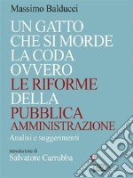 Un gatto che si morde la coda ovvero le riforme della pubblica amministrazione. E-book. Formato EPUB ebook