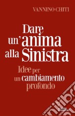 Dare un&apos;anima alla sinistraIdee per un cambiamento profondo. E-book. Formato EPUB ebook