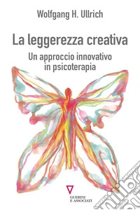 La leggerezza creativaUn approccio innovativo in psicoterapia. E-book. Formato EPUB ebook