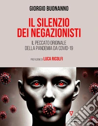 Il silenzio dei negazionistiIl peccato originale della pandemia da Covid-19. E-book. Formato EPUB ebook