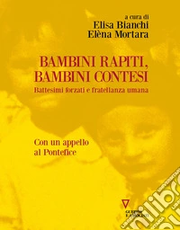 Bambini rapiti, bambini contesiBattesimi forzati e fratellanza umana. E-book. Formato EPUB ebook