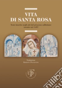 Vita di Santa Rosa: Testo inserito negli atti del processo callistiano istruito nel 1457. E-book. Formato EPUB ebook di Filippo Sedda