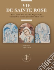 Vie de Sainte Rose: Texte inséré dans les actes du procés de canonisation instruit par Calixte III en 1457. E-book. Formato EPUB ebook di Teresa Onori